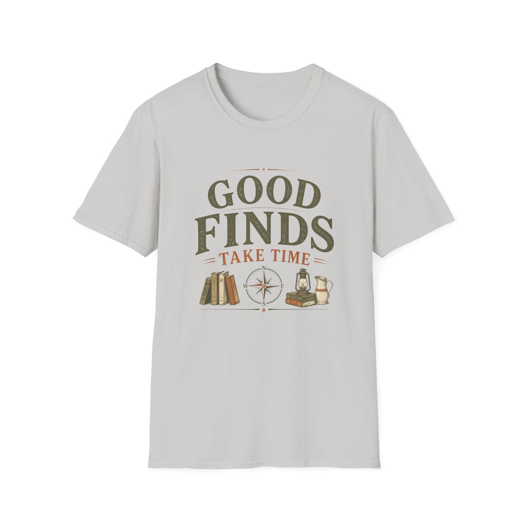 Good Finds Take Time-T-Shirt