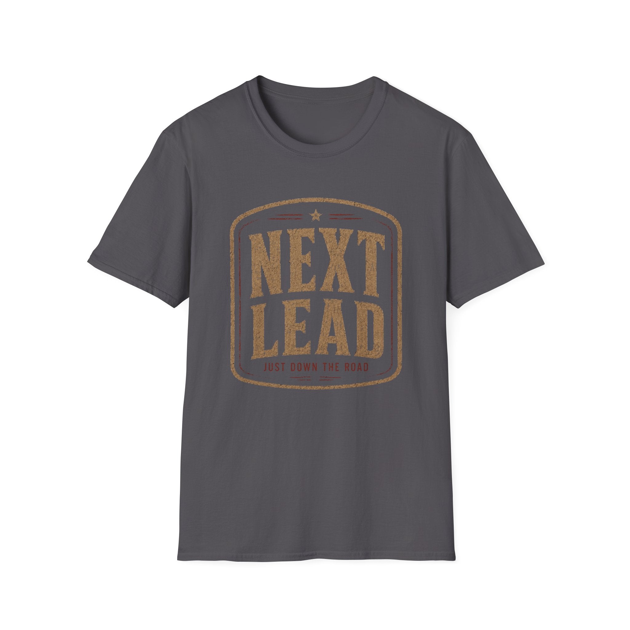 Next Lead Just Down The Road-T-Shirt