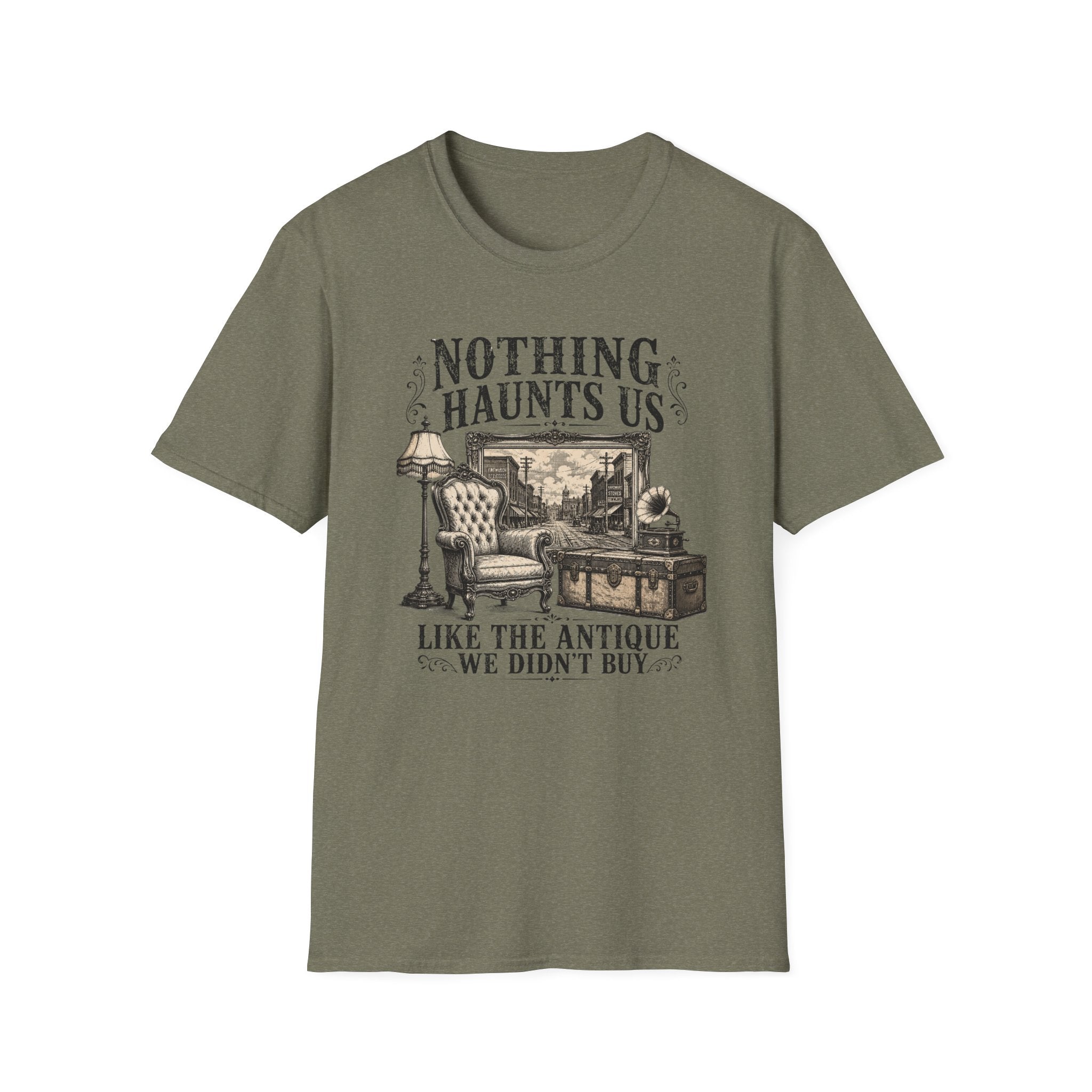 Nothing Haunts Us Like The Antique We Didn't Buy-T-Shirt