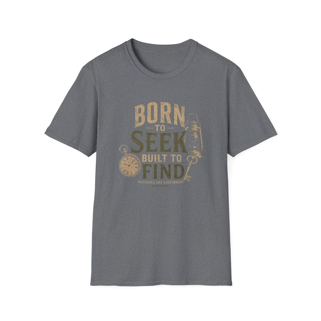 Born to Seek Built to Find-T-Shirt