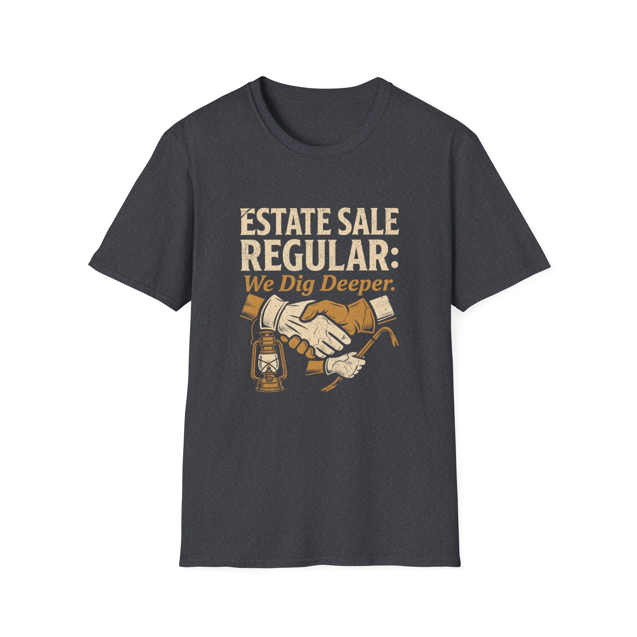 Estate Sale Regular: We Dig Deeper-T-Shirt
