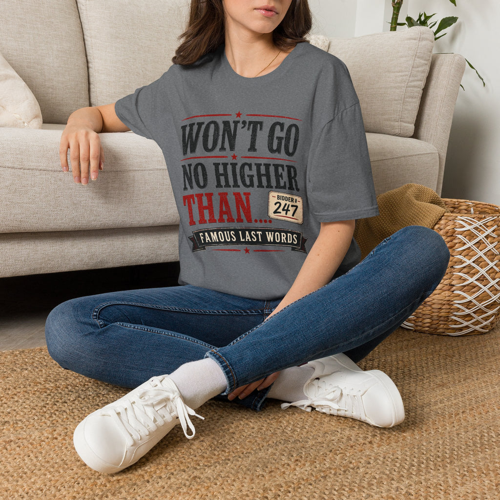 Won't Go No Higher Than-Bidder-T-Shirt
