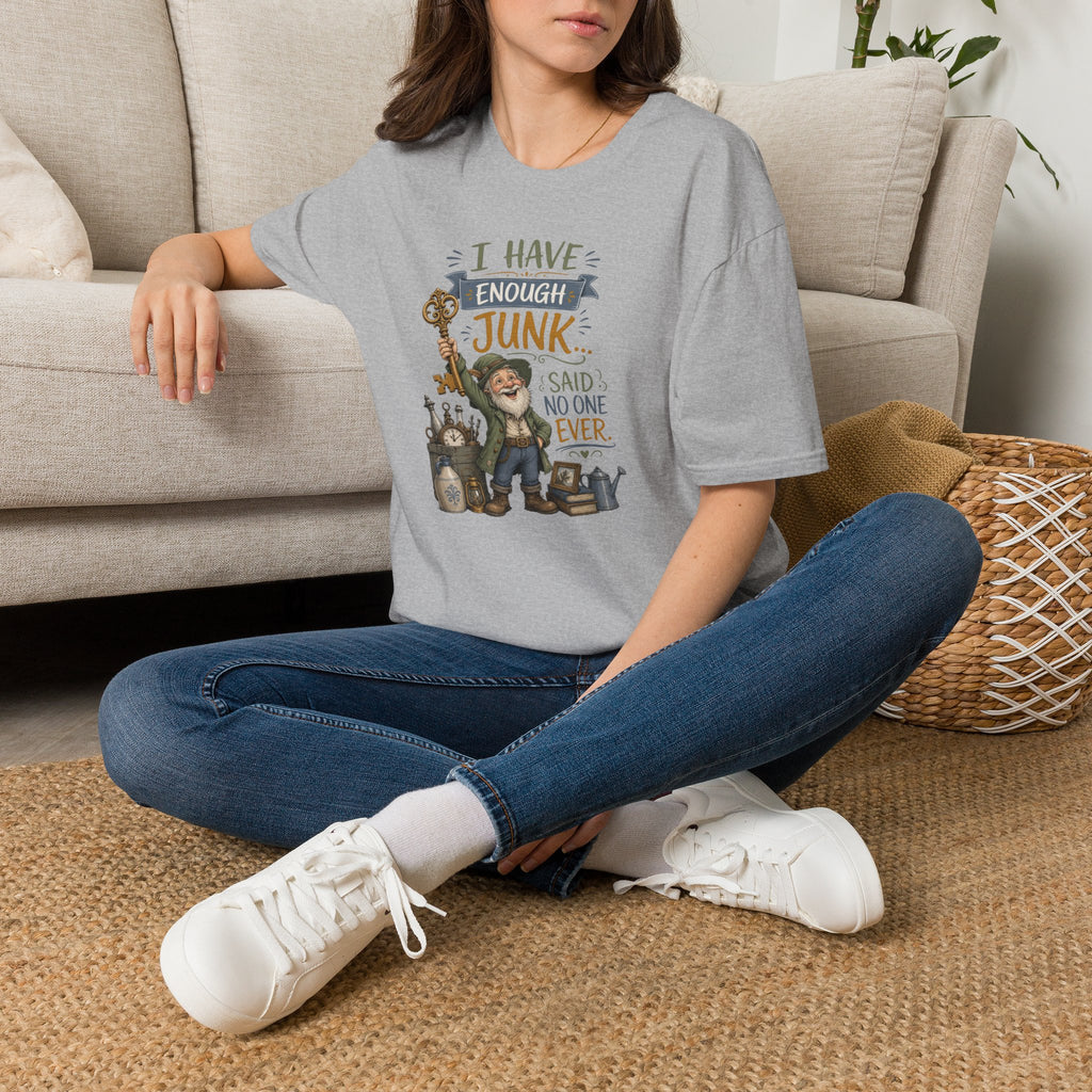 I Have Enough Junk No One Said Ever-T-Shirt