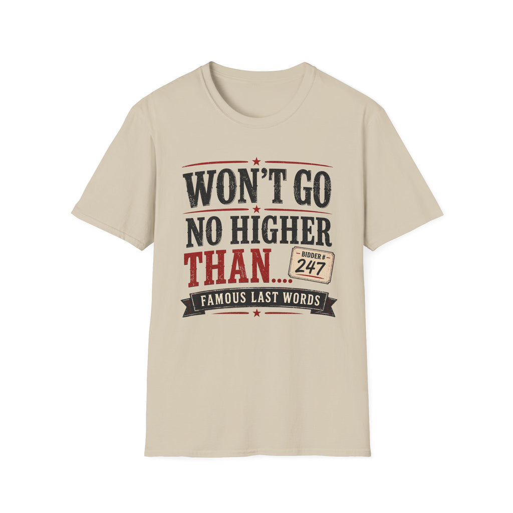 Won't Go No Higher Than-Bidder-T-Shirt