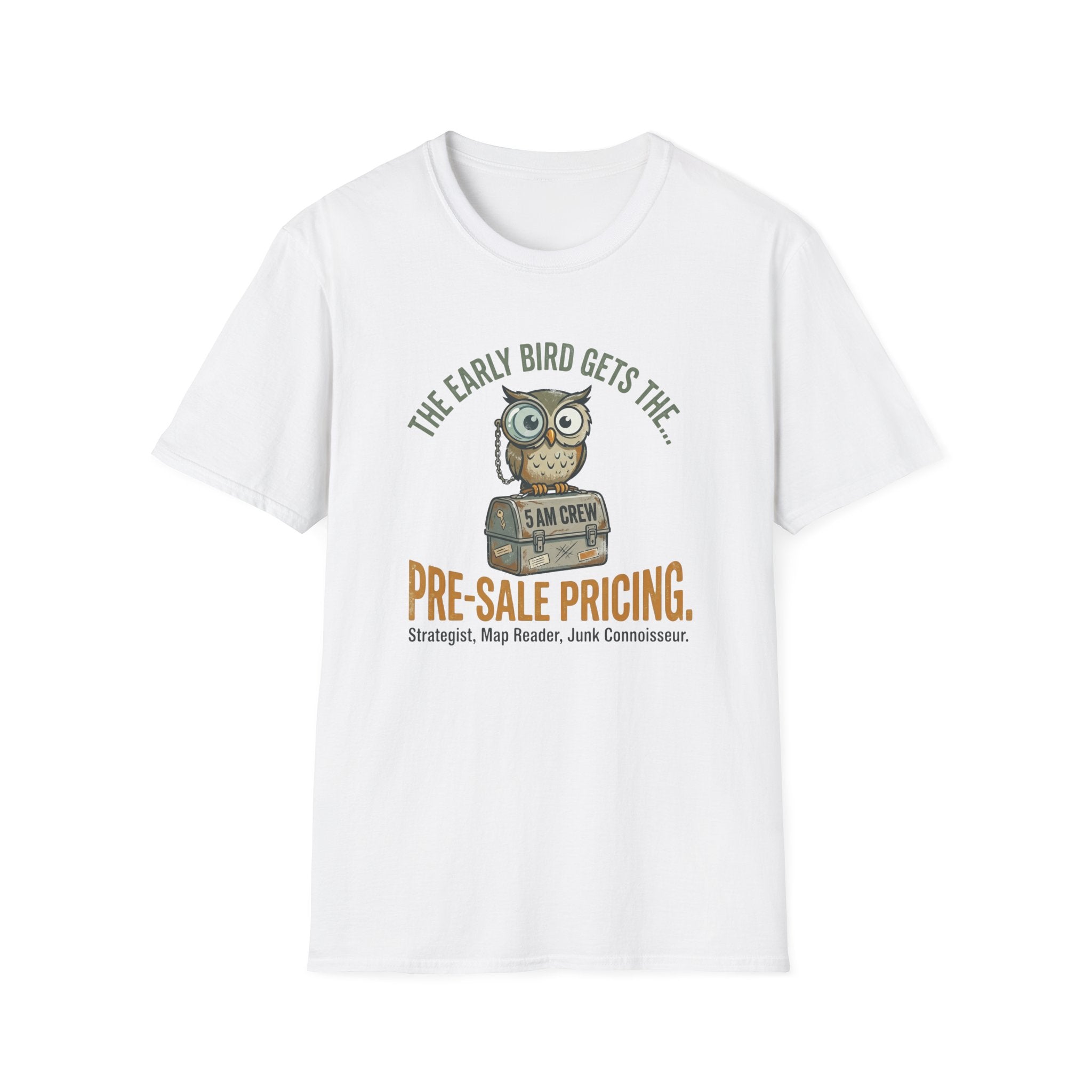 The Early Bird Gets The Pre-Sale Pricing -T-Shirt