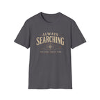 Always Searching-T-Shirt