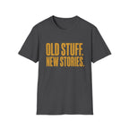 Old Stuff New Stories-T-Shirt