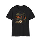 Not Lost Just Treasure Hunting-T-Shirt