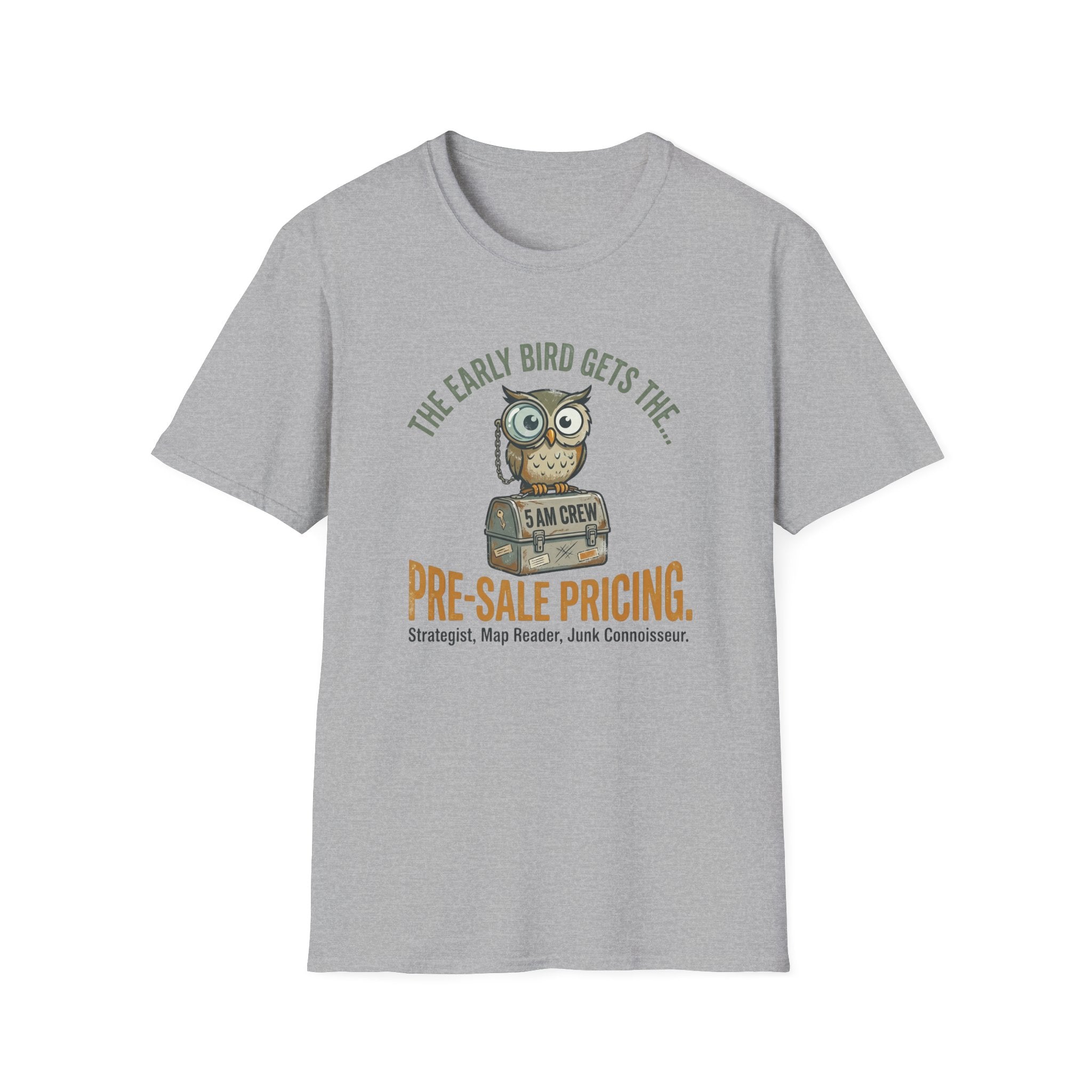 The Early Bird Gets The Pre-Sale Pricing -T-Shirt