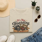 It's Not Hoarding If It's Curated-T-Shirt