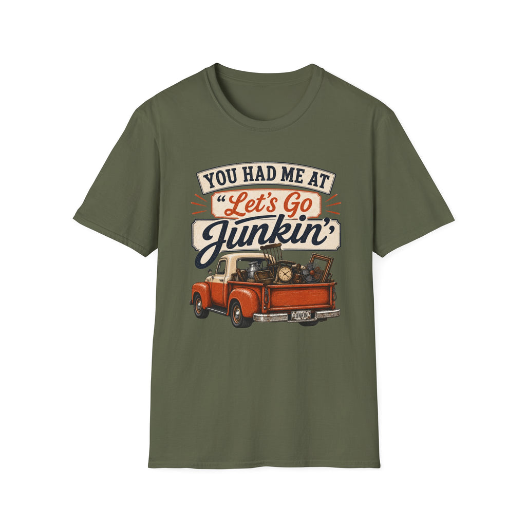 You Had Me At Let's Go Junkin'-T-Shirt
