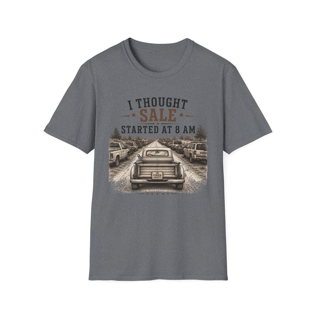 I Thought Sale Started At 8 AM -T-Shirt