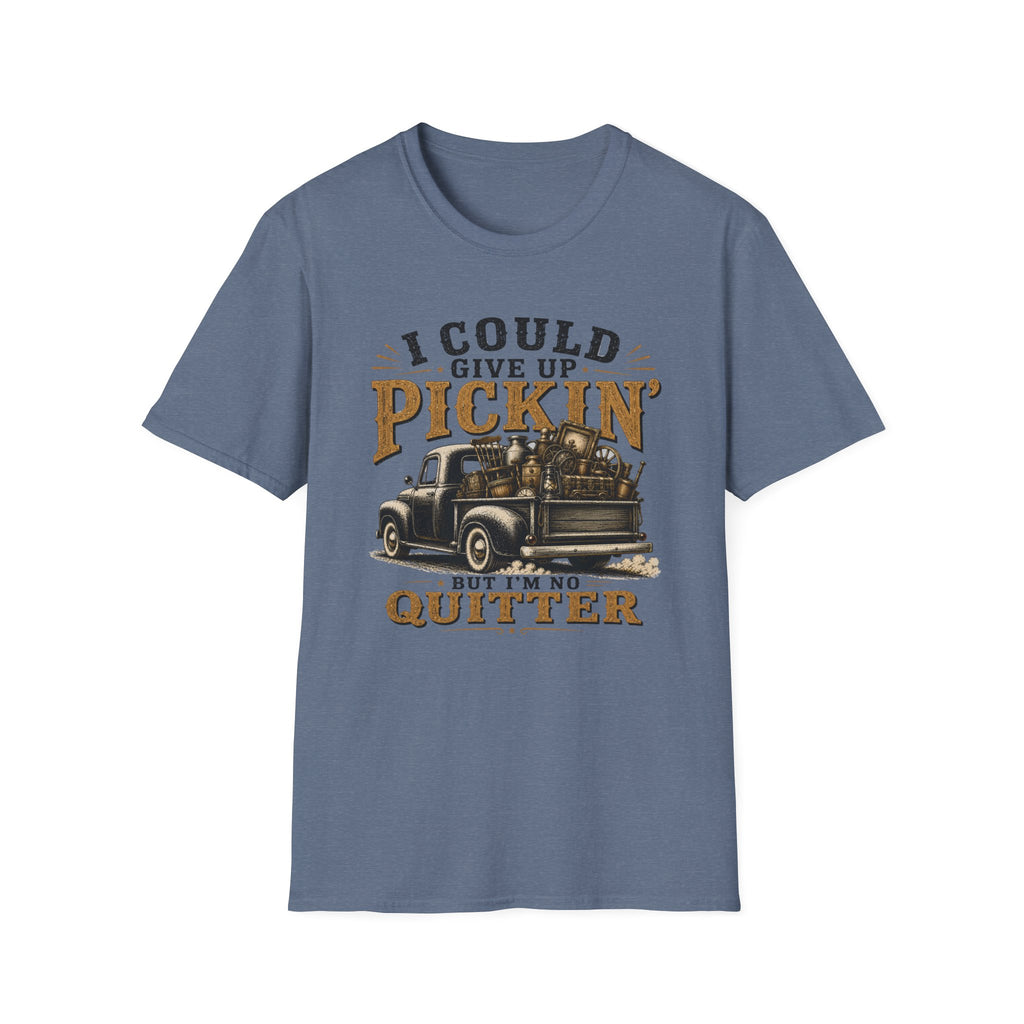 I Could Give Up Pickin' But I'm No Quitter-T-Shirt