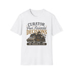 Curator of Poor Financial Decisions-T-Shirt