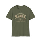 Always Searching-T-Shirt