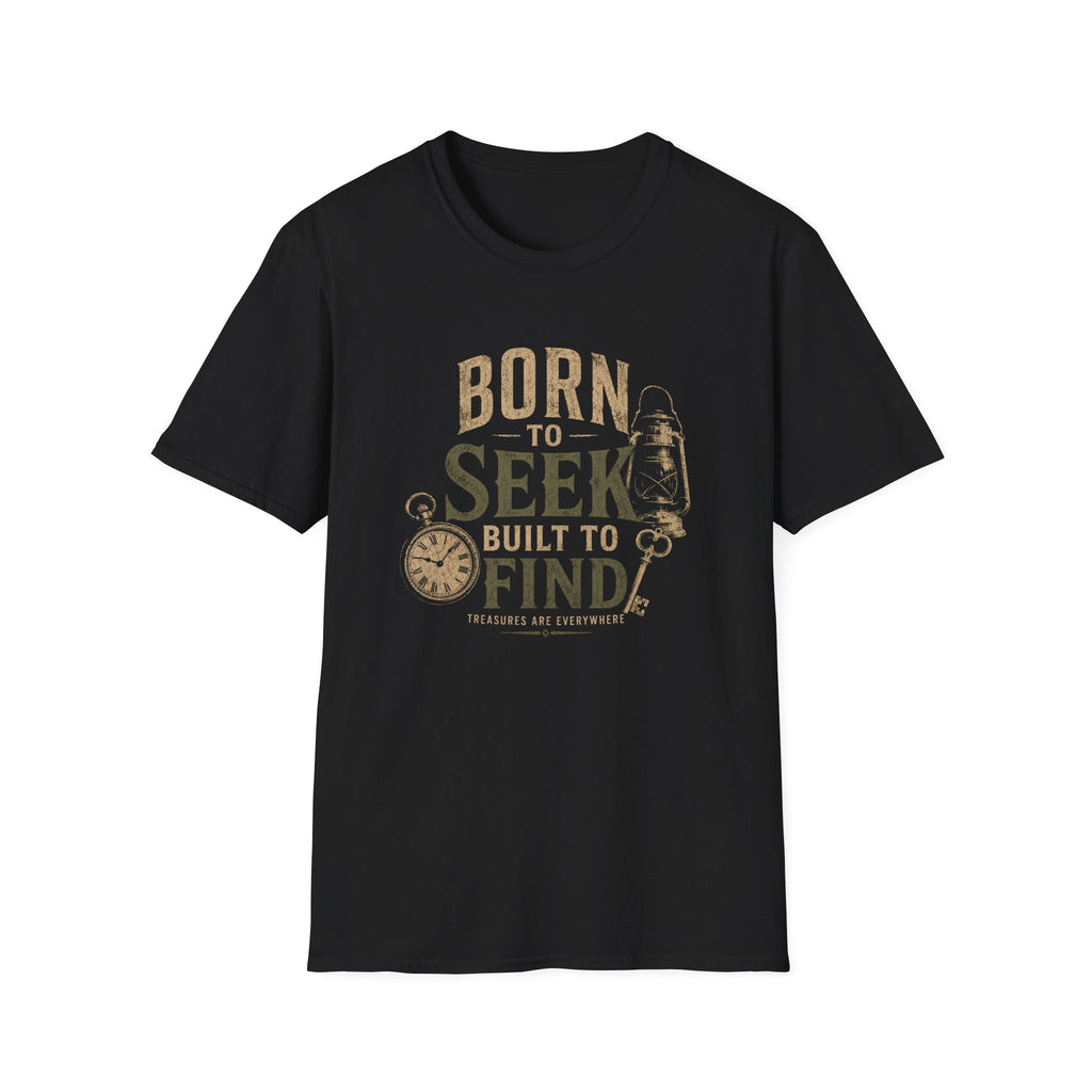 Born to Seek Built to Find-T-Shirt