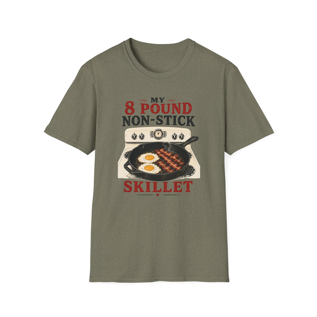 My 8 Pound Non-Stick Skillet-T-Shirt
