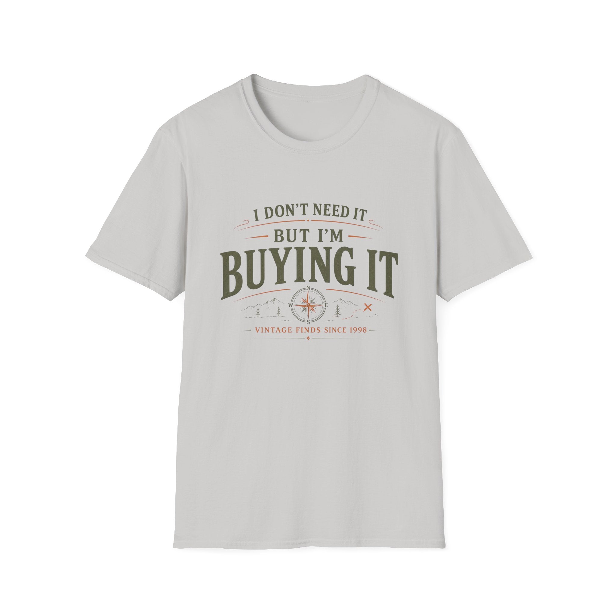 I Don't Need It But I'm Buying It-T-Shirt