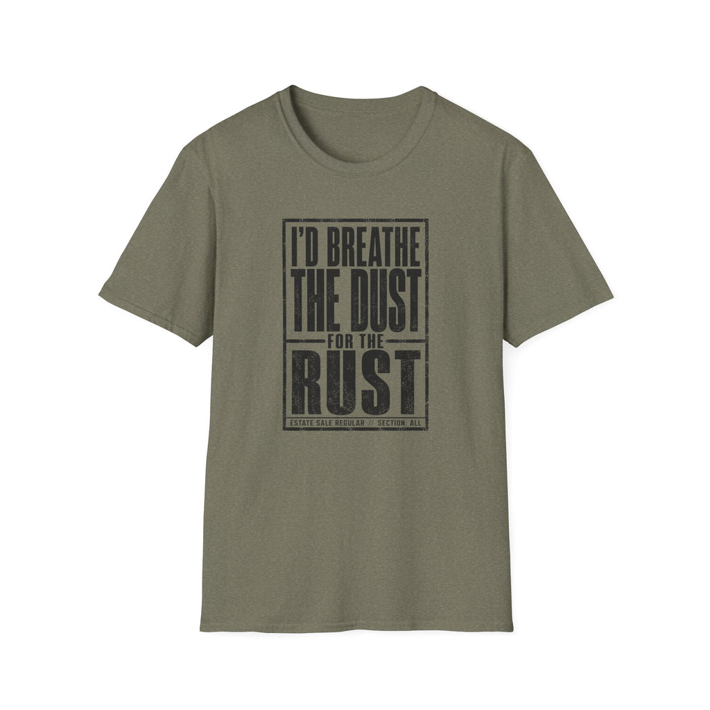 I'd Breathe The Dust For The Rust -T-Shirt