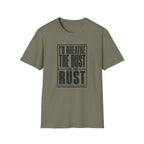 I'd Breathe The Dust For The Rust -T-Shirt