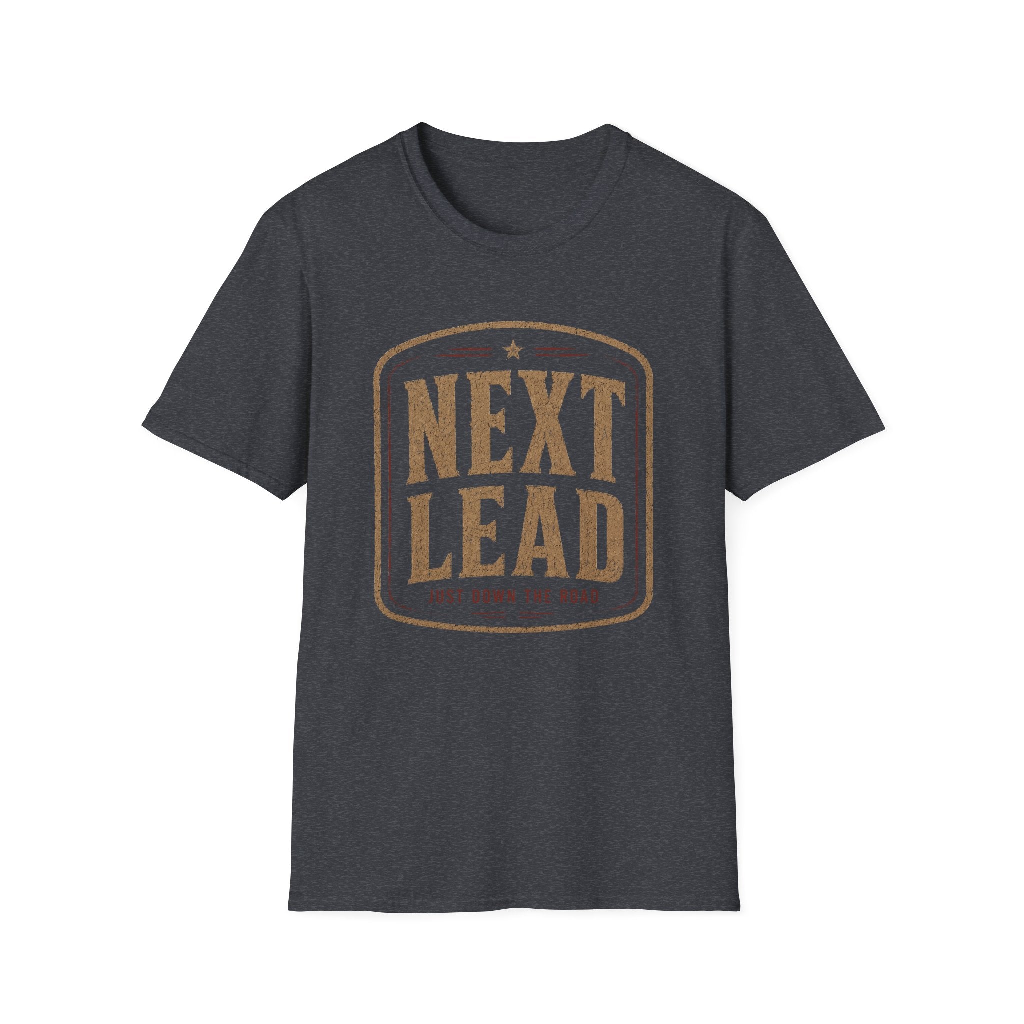Next Lead Just Down The Road-T-Shirt