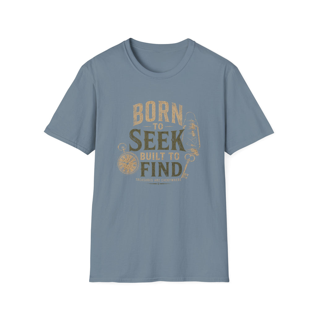 Born to Seek Built to Find-T-Shirt