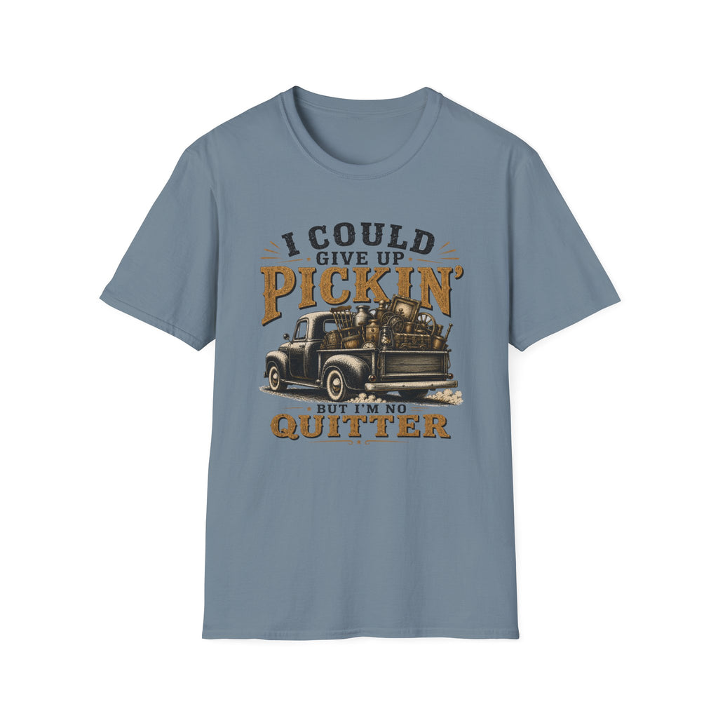 Could Give Up Pickin' But I'm No Quitter-T-Shirt