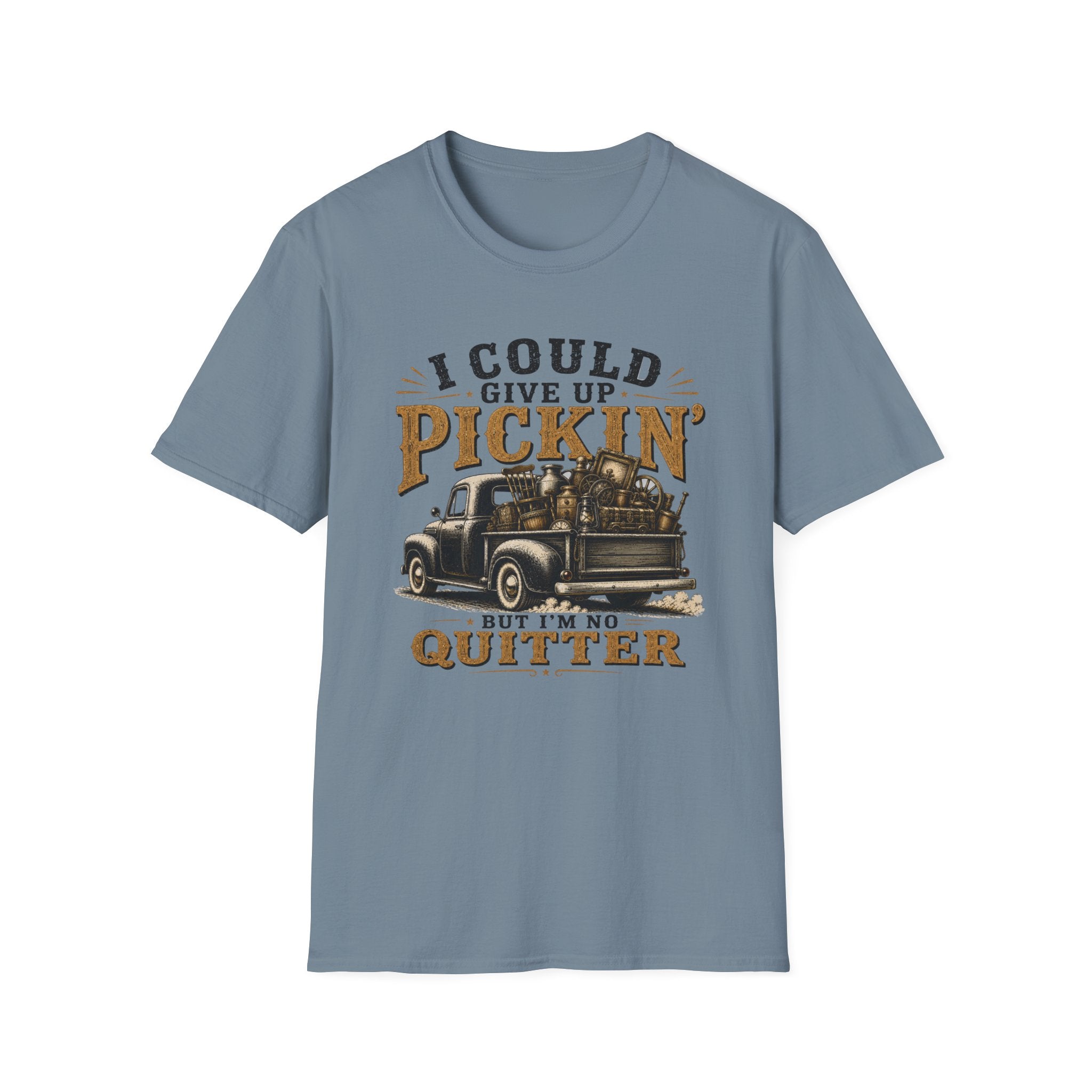 Could Give Up Pickin' But I'm No Quitter-T-Shirt