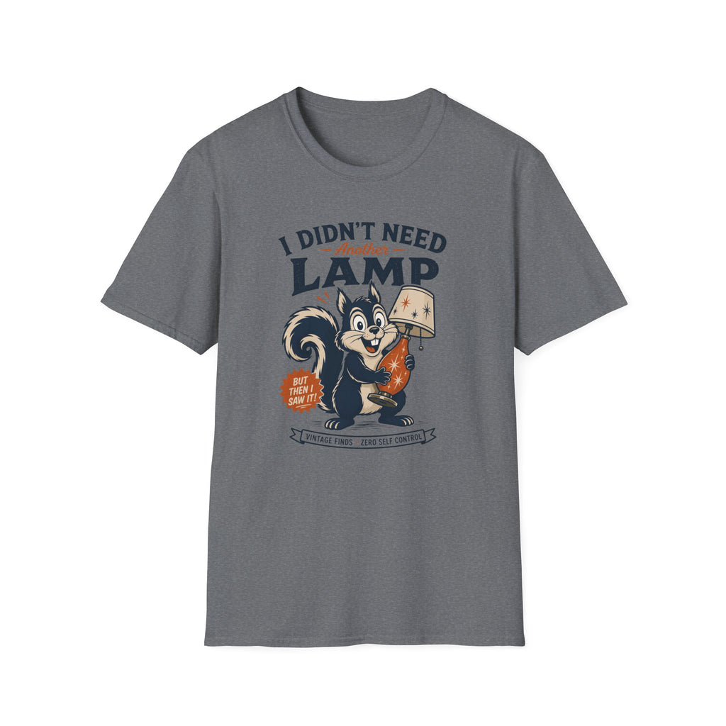 I Didn't Need Another Lamp-Finder Series-T-Shirt