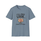 I'll Just Look Famous Last Words -T-Shirt