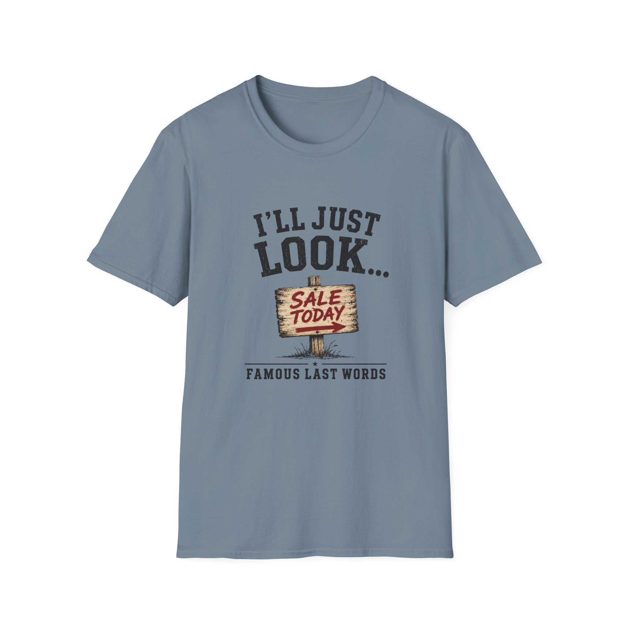 I'll Just Look Famous Last Words -T-Shirt