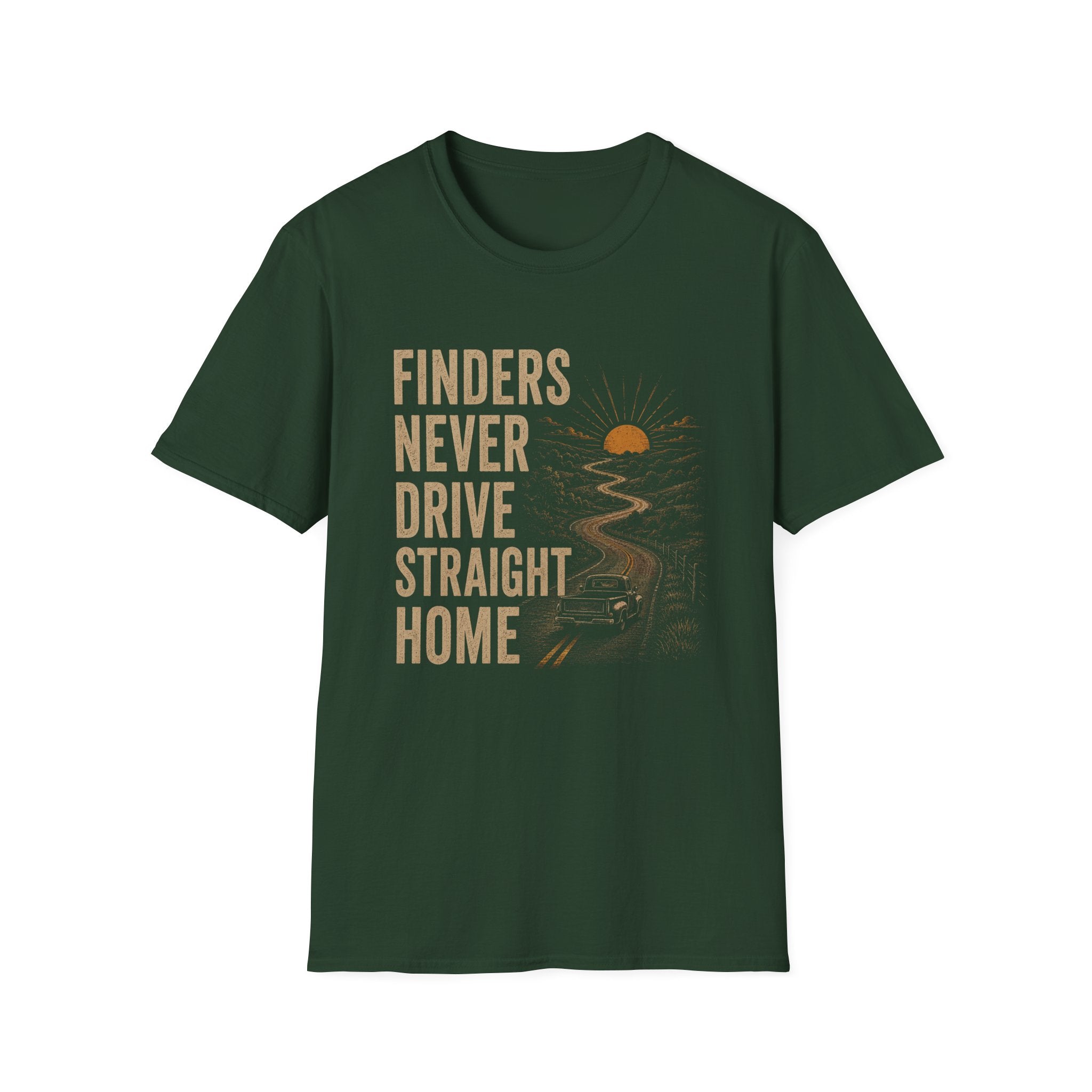 Finders Never Drive Straight Home-T-Shirt