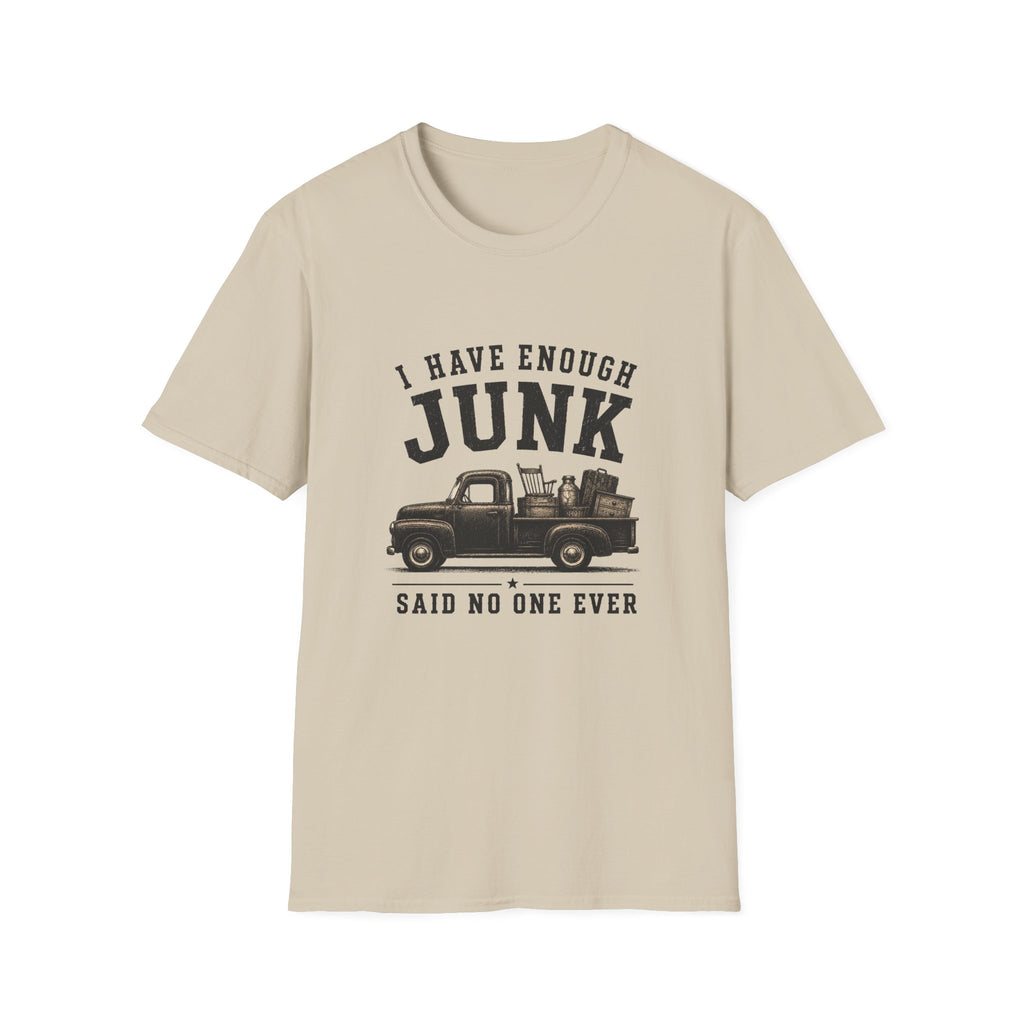 I Have Enough Junk Said No One Ever -T-Shirt