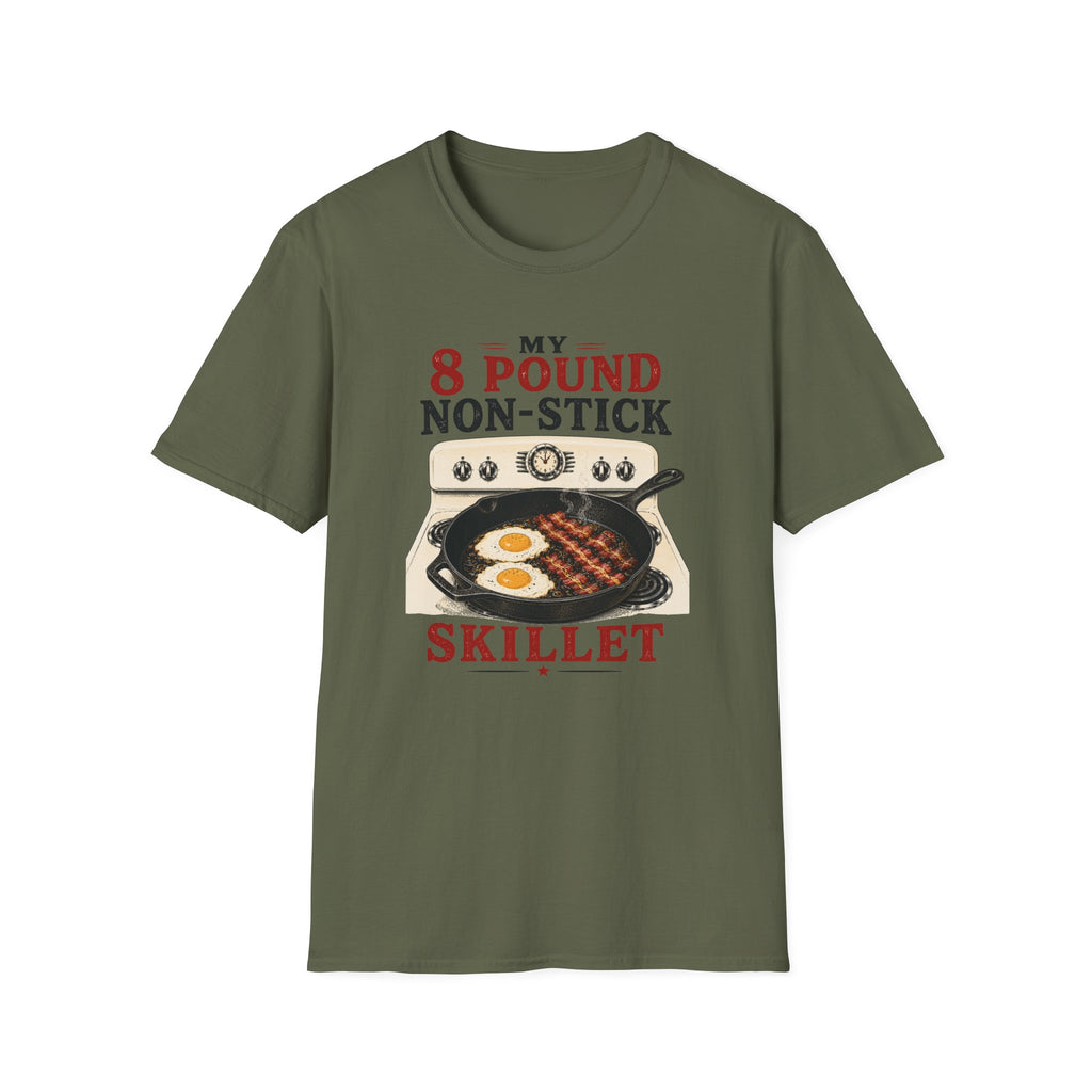 My 8 Pound Non-Stick Skillet-T-Shirt