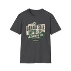 Garage Sale GPS: Always On-T-Shirt