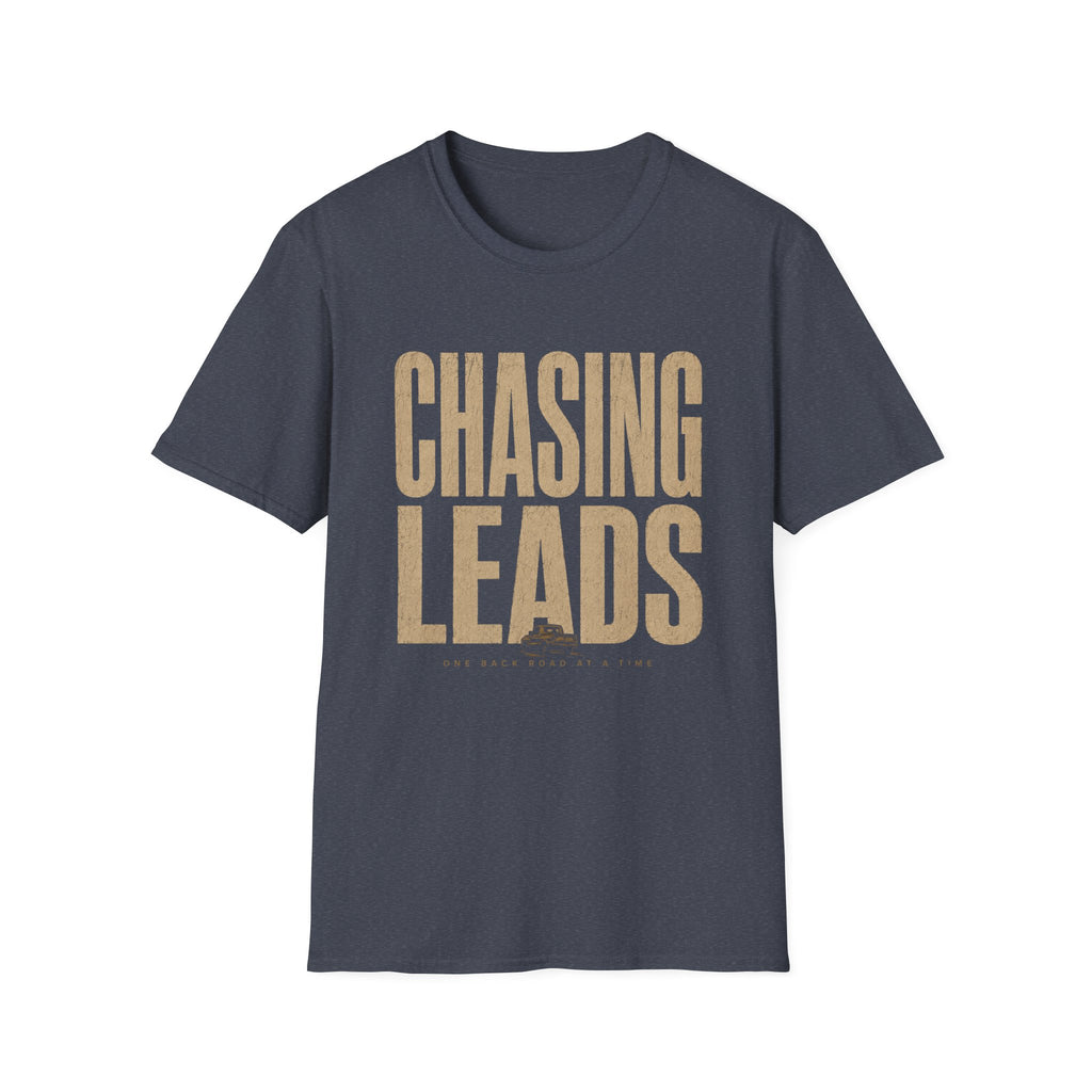 Chasing Leads One Back Road At A Time-T-Shirt