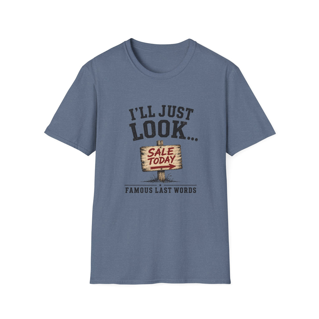 I'll Just Look Famous Last Words -T-Shirt