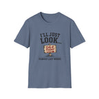 I'll Just Look Famous Last Words -T-Shirt