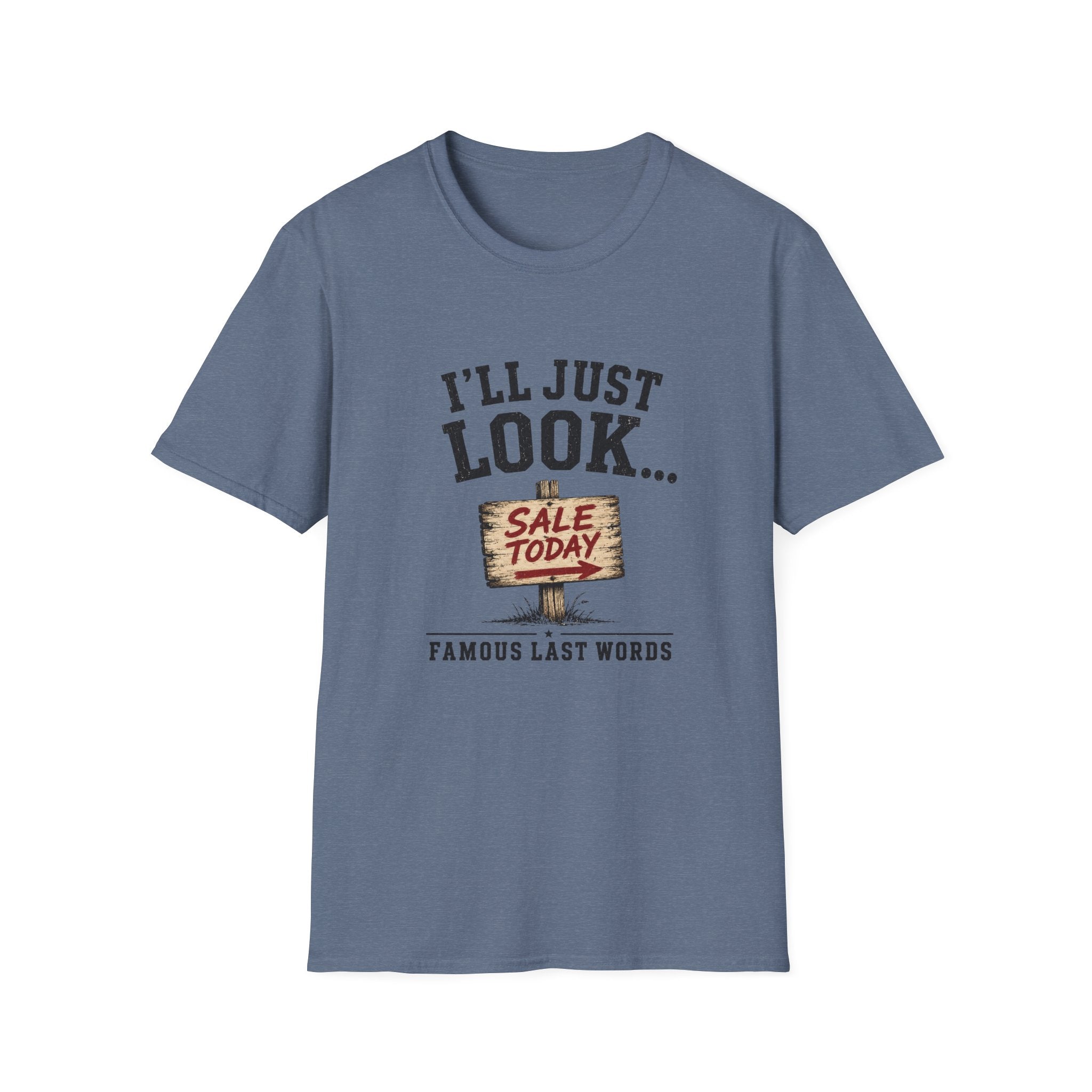 I'll Just Look Famous Last Words -T-Shirt