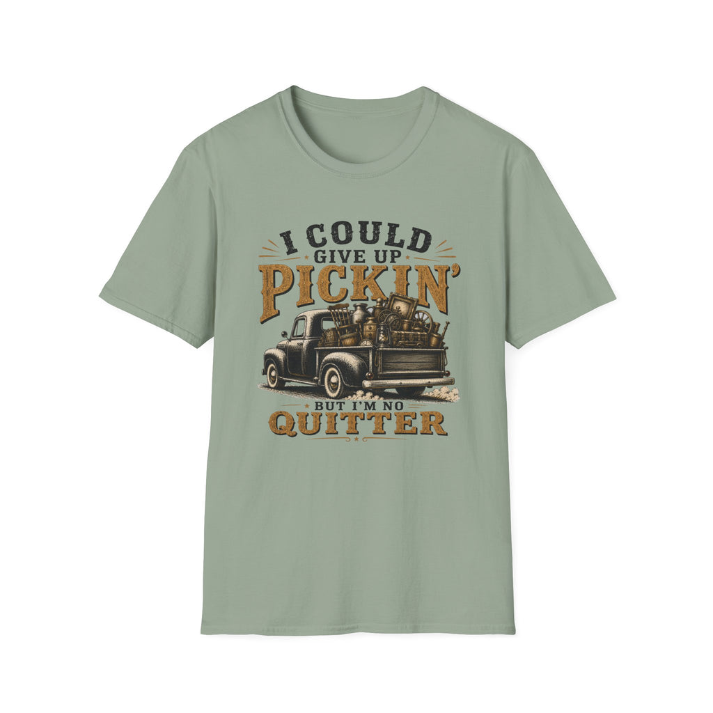 Could Give Up Pickin' But I'm No Quitter-T-Shirt