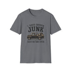 I Have Enough Junk Said No One Ever -T-Shirt