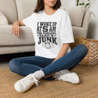 I Woke Up At 5 AM For Someone Else's Junk-T-Shirt