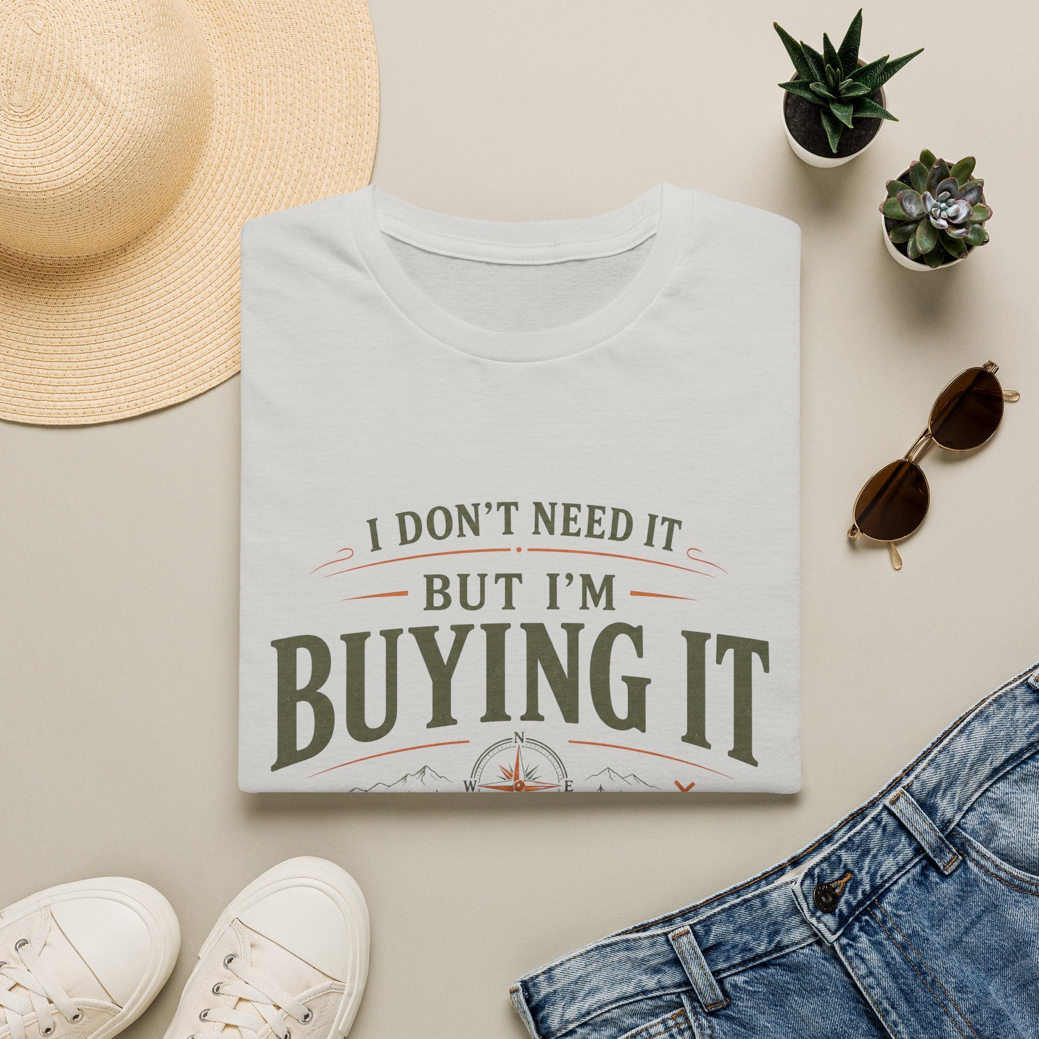 I Don't Need It But I'm Buying It-T-Shirt