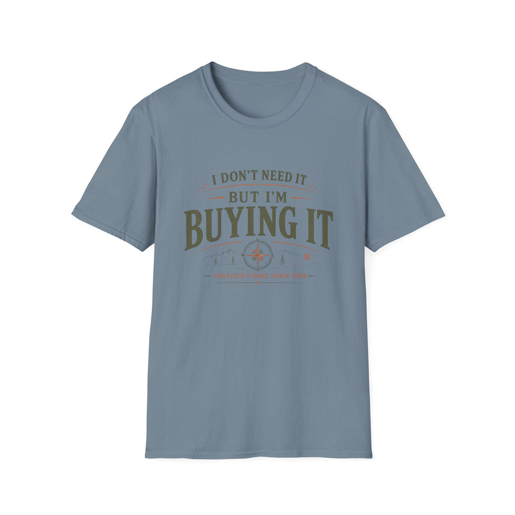 I Don't Need It But I'm Buying It-T-Shirt