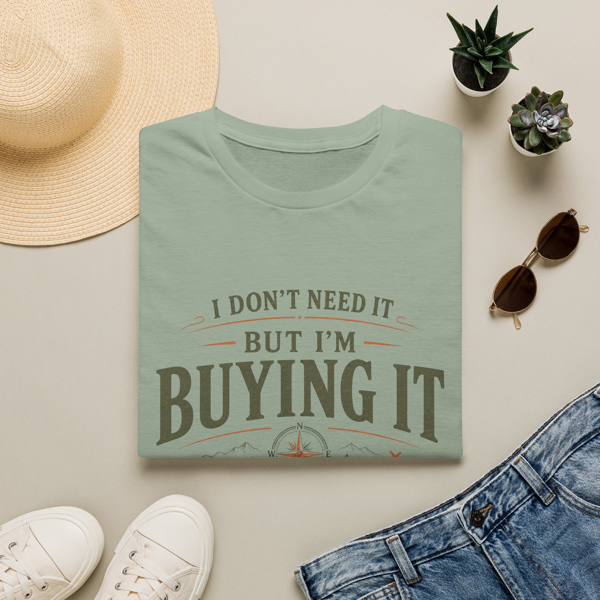 I Don't Need It But I'm Buying It-T-Shirt