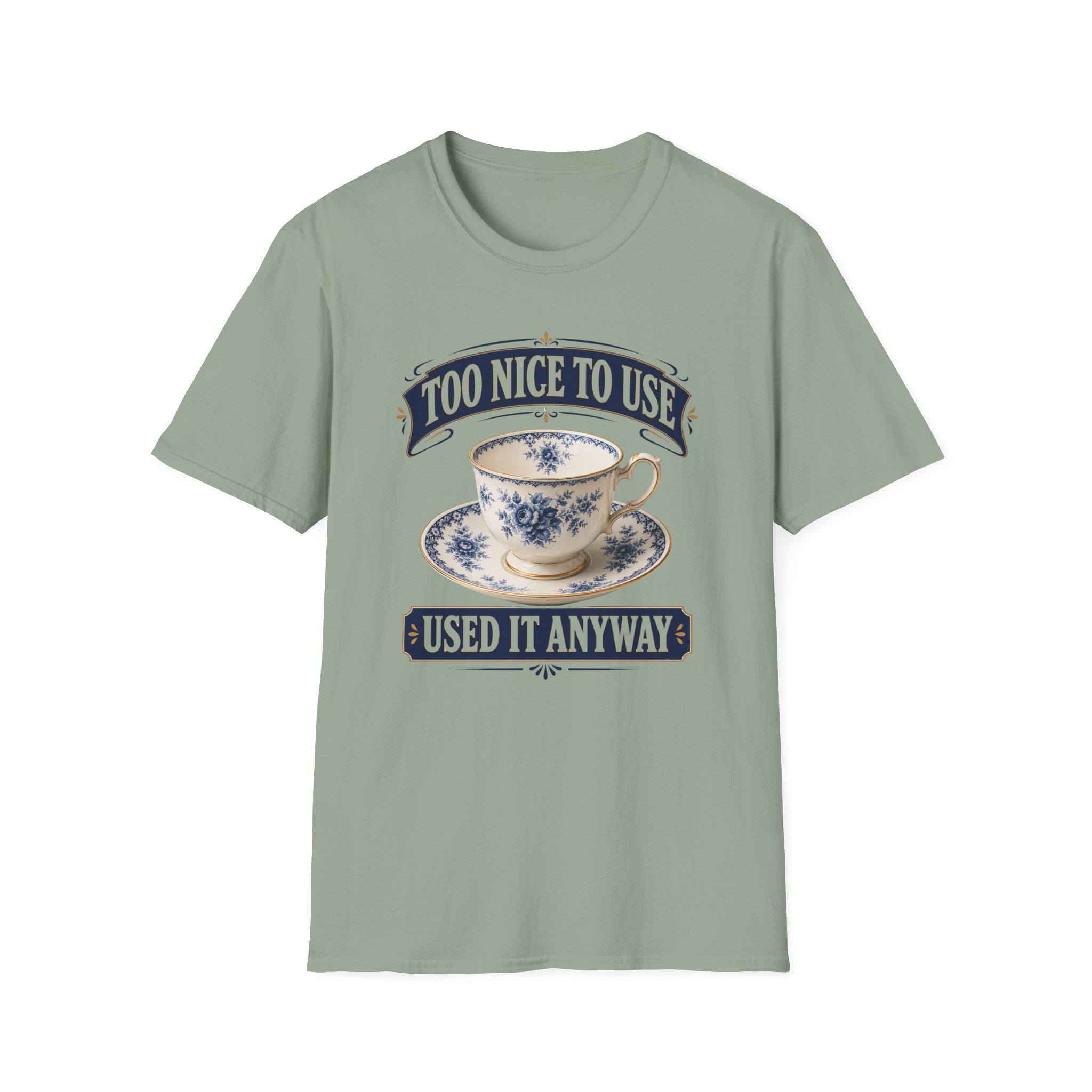 Too Nice To Use Used It Anyway -T-Shirt