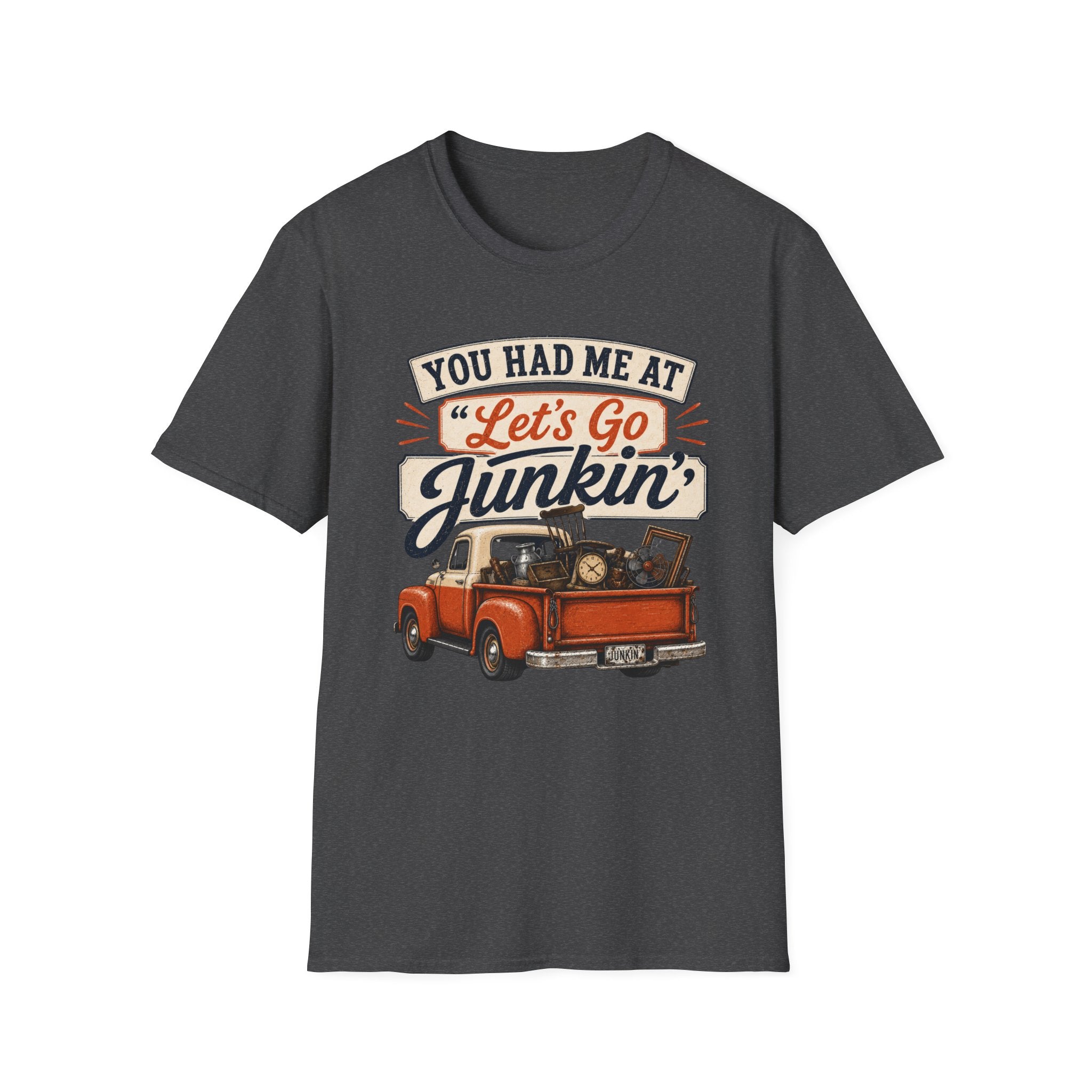 You Had Me At Let's Go Junkin'-T-Shirt
