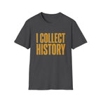 I Collect History-Typo-T-Shirt