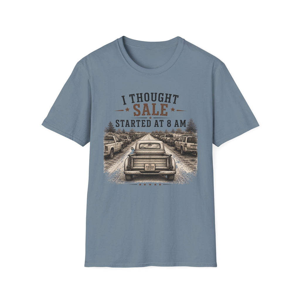 I Thought Sale Started At 8 AM -T-Shirt