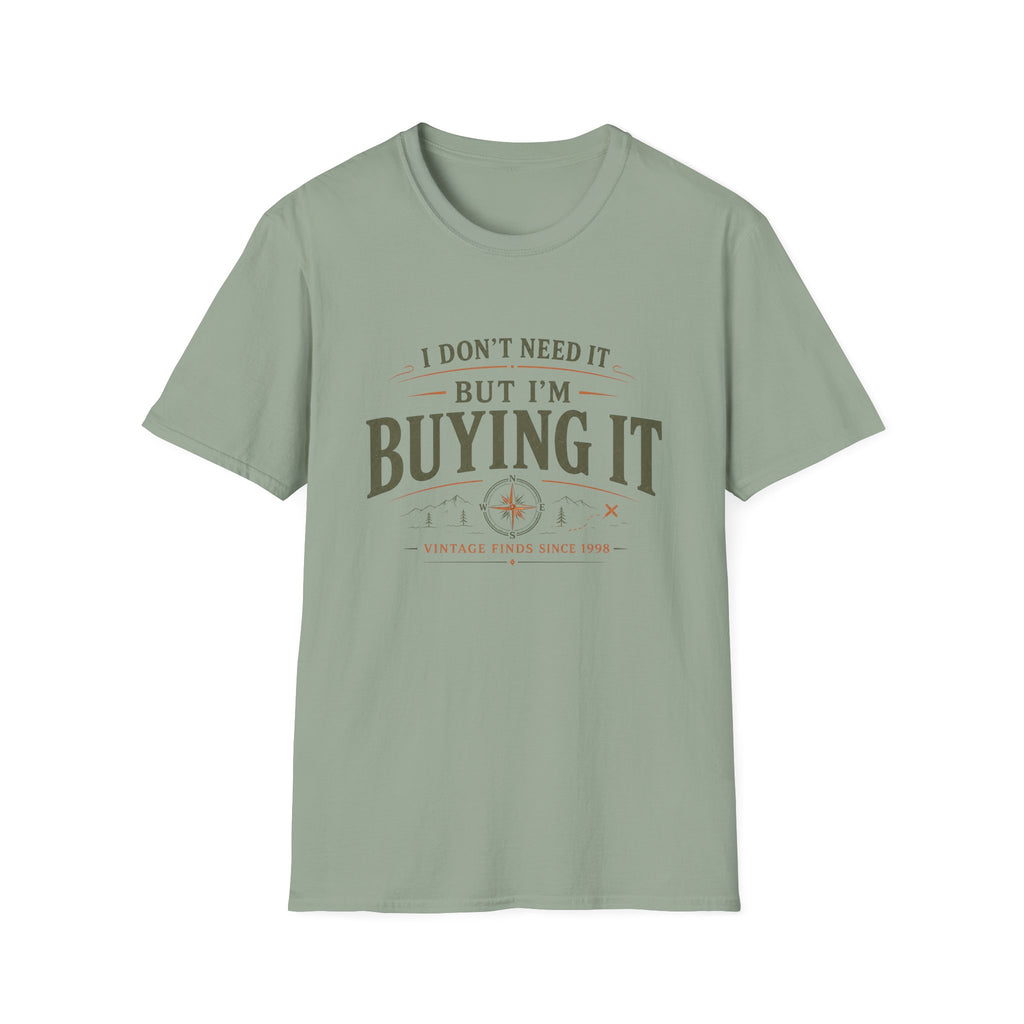 I Don't Need It But I'm Buying It-T-Shirt